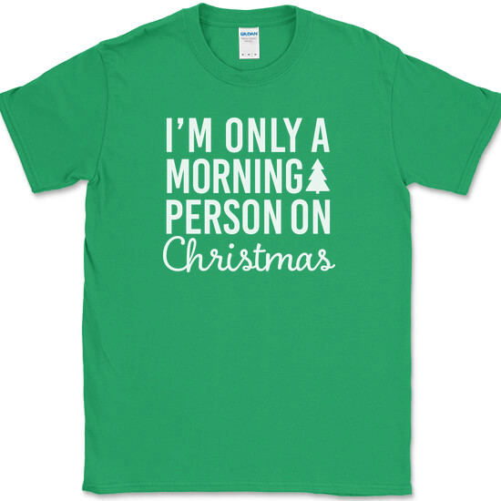I’m Only A Morning Person On Christmas T-Shirt Funny Holiday Text Quote Tee