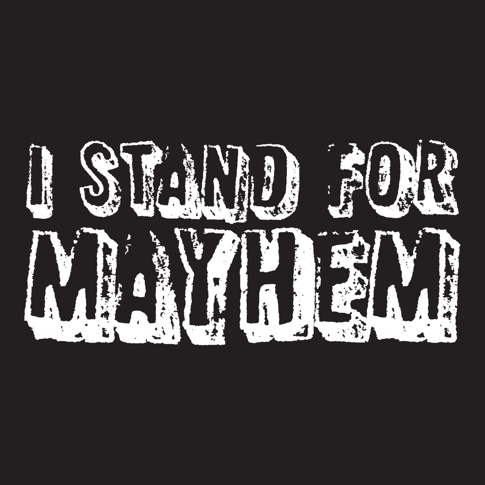 I Stand For Mayhem Sarcastic Humor Men’s Long Sleeve Shirt