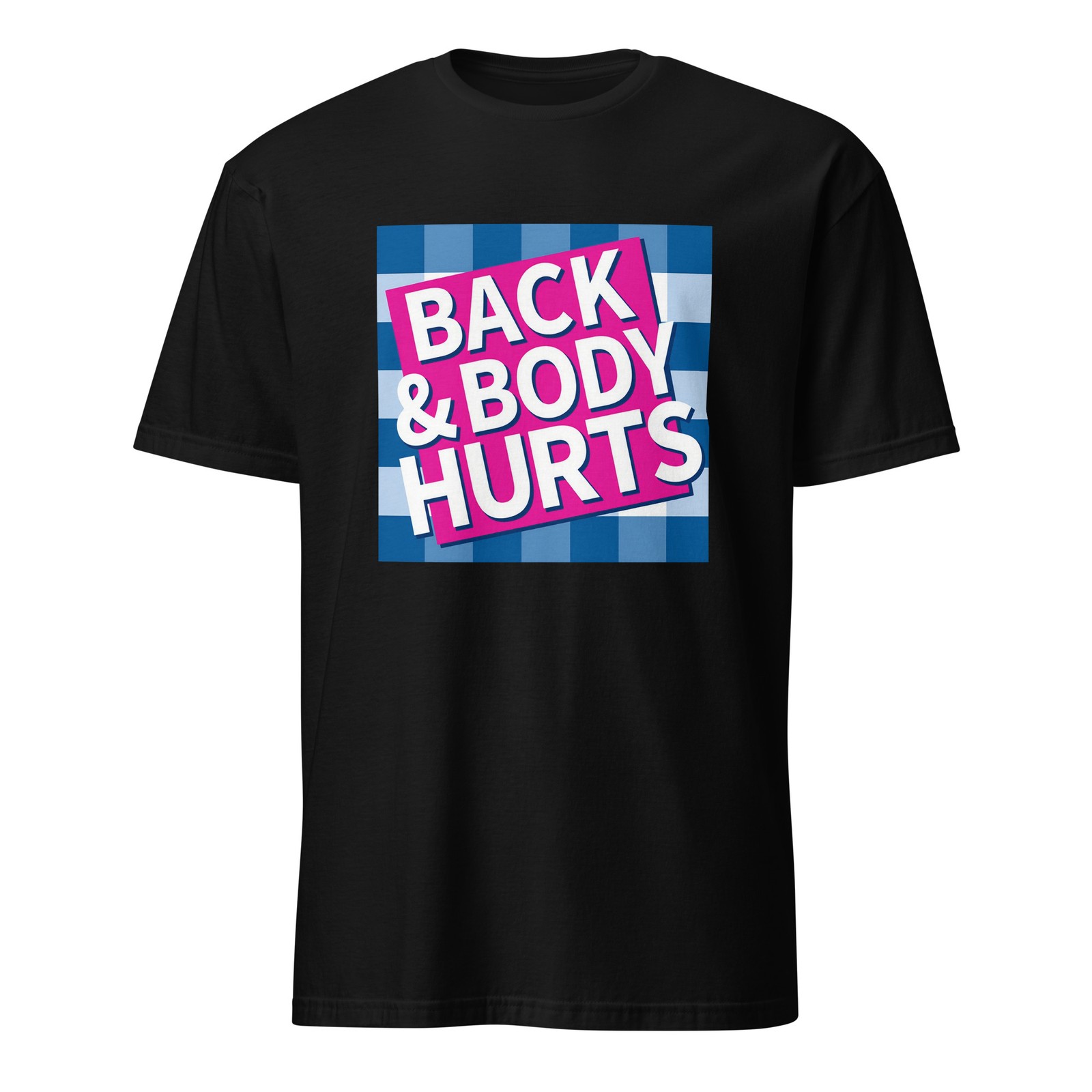 Back And Budy Hurts Unisex T-Shirt