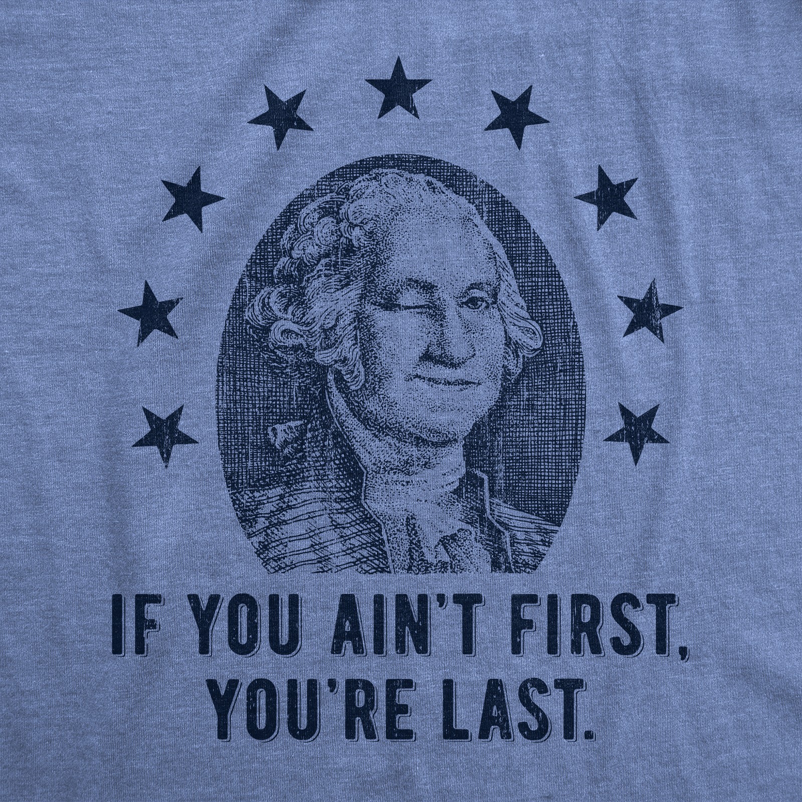 Mens If You Aint First Youre Last T Shirt Funny George Washington President
