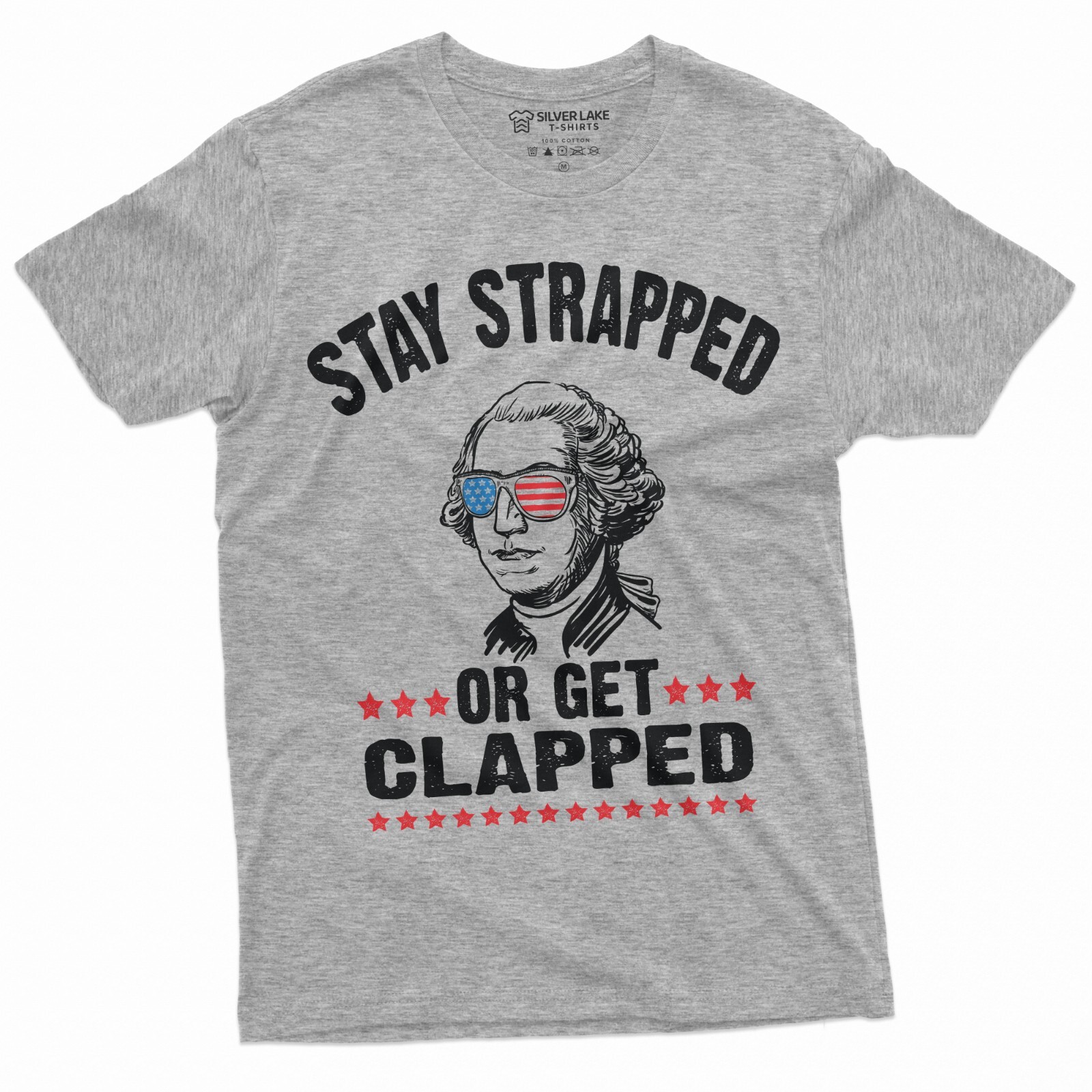 Stay Strapped or Get Clapped 4th of July George Washington T-shirt