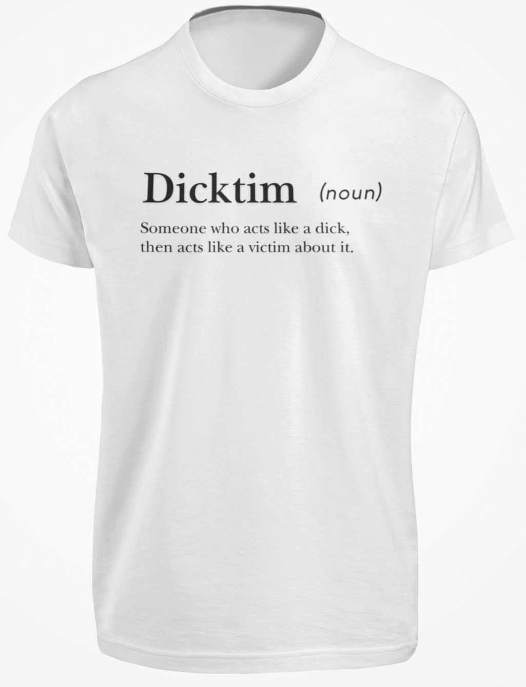 Dicktim Funny Dictionary Definition Meaning T-SHIRT Don’t Be a Dick_Victim Joke
