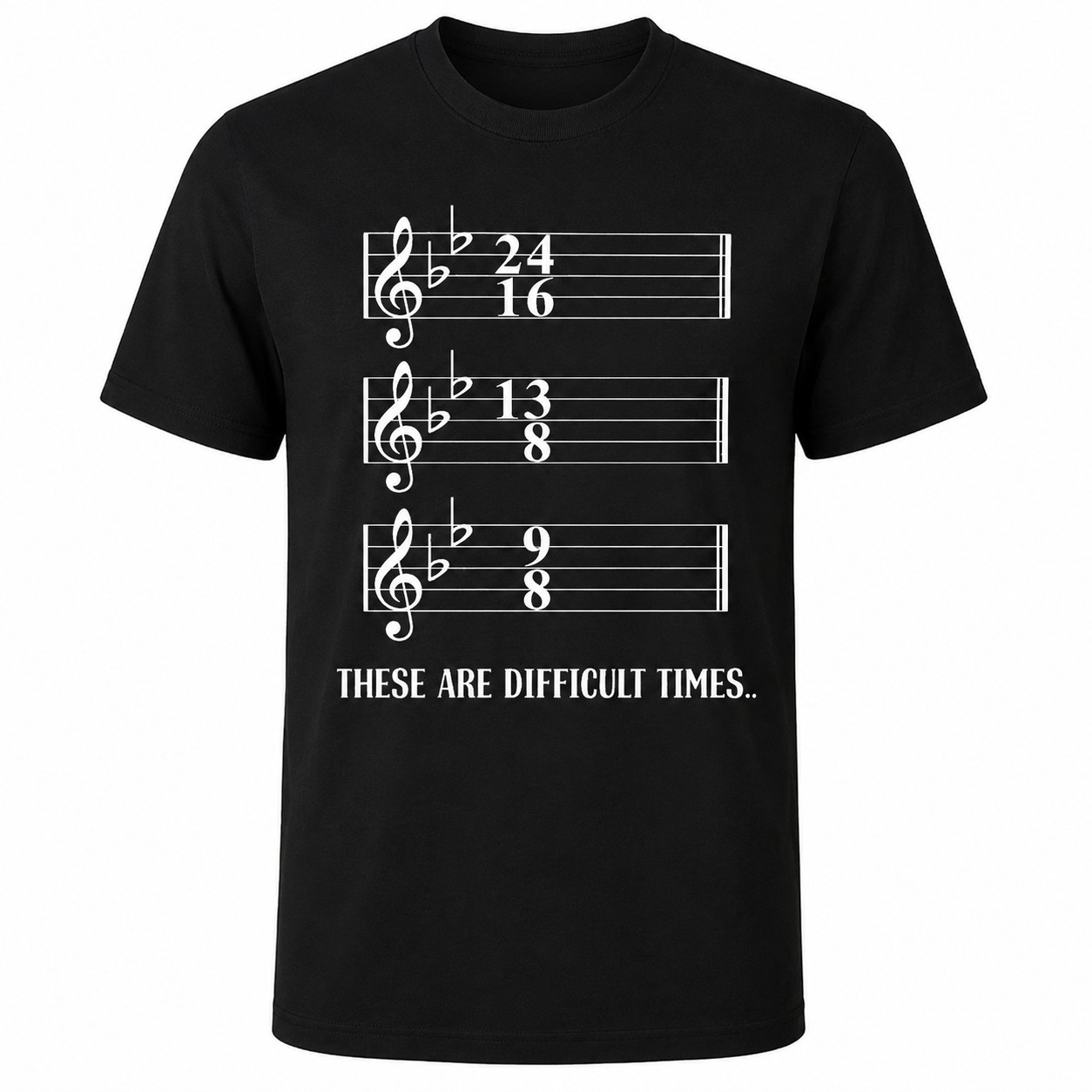 These Are Difficult Times Funny Musician Shirt