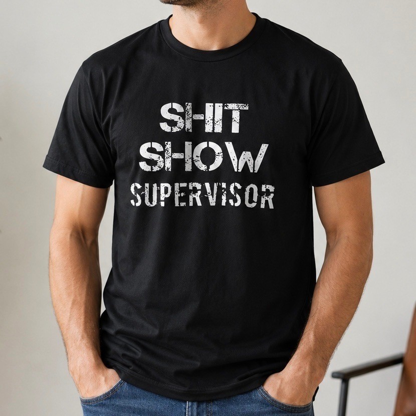 Sh!t Show Supervisor Graphic T-Shirt Black Funny Adult Novelty Tee Large Unisex