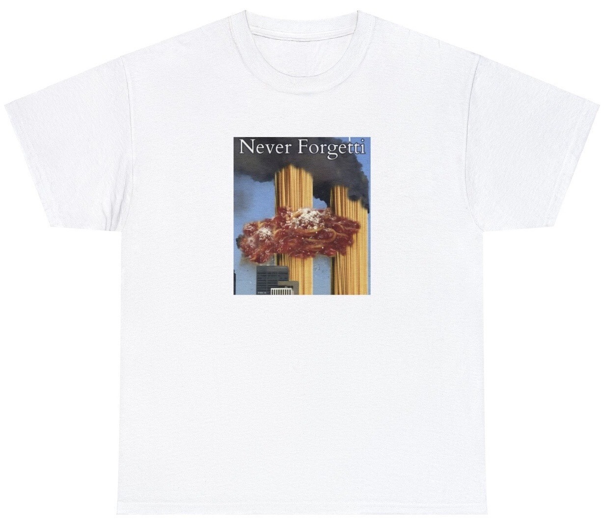 Never Forgetti T Shirt Funny 9/11 Food Dark Humor Spagetti Twin Tower Meme Tee