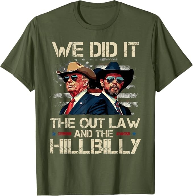 We Did It The Outlaw And The Hillbilly Trump Vance Unisex T-Shirt