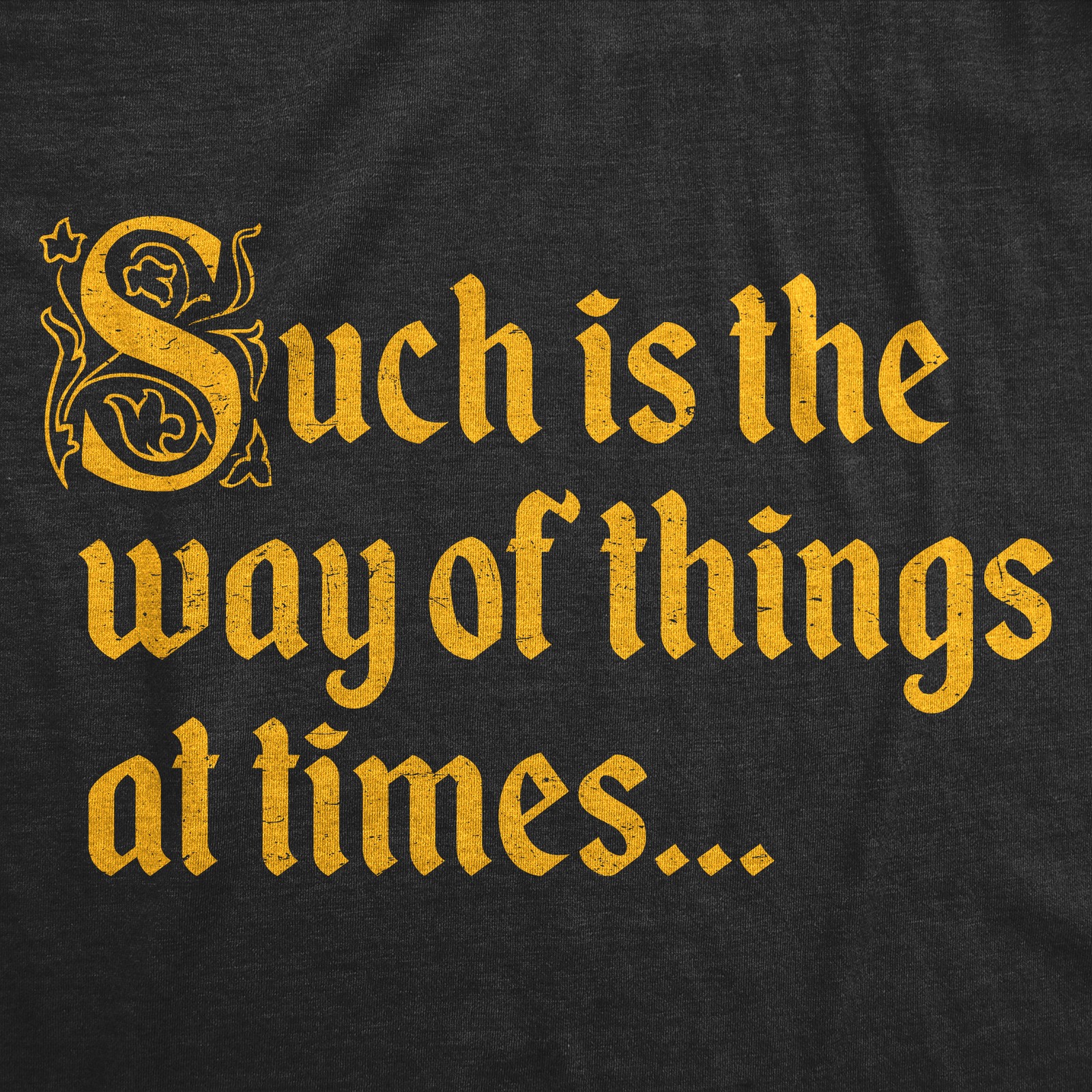 Mens Funny T Shirts Such Is The Way Of Things At Times Sarcastic Graphic Novelty