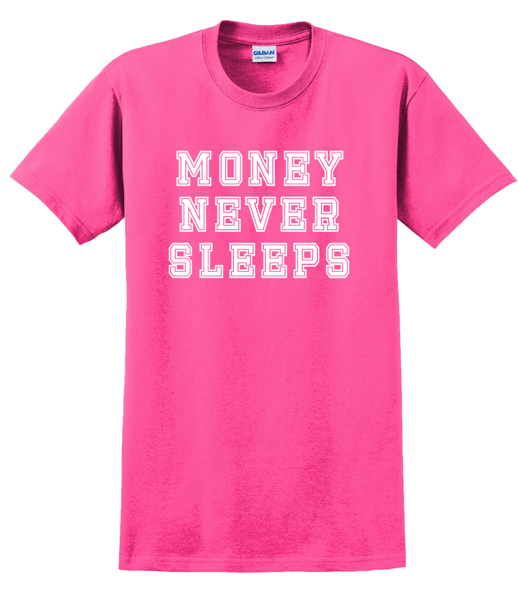 Money never sleeps T-Shirt Short Sleeve Graphic Tee Unisex apparel Text Designs