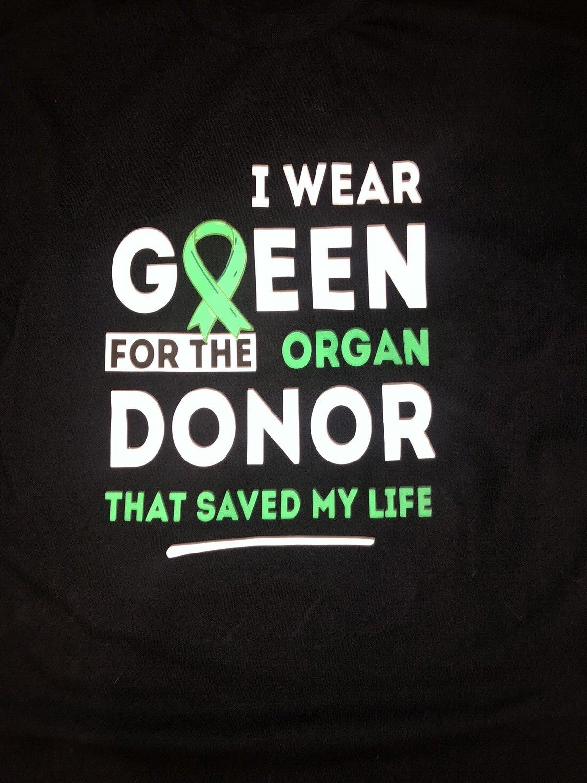 “I Wear Green for the Organ DONOR that saved My Life” Gildan T Shirt 5.3 oz