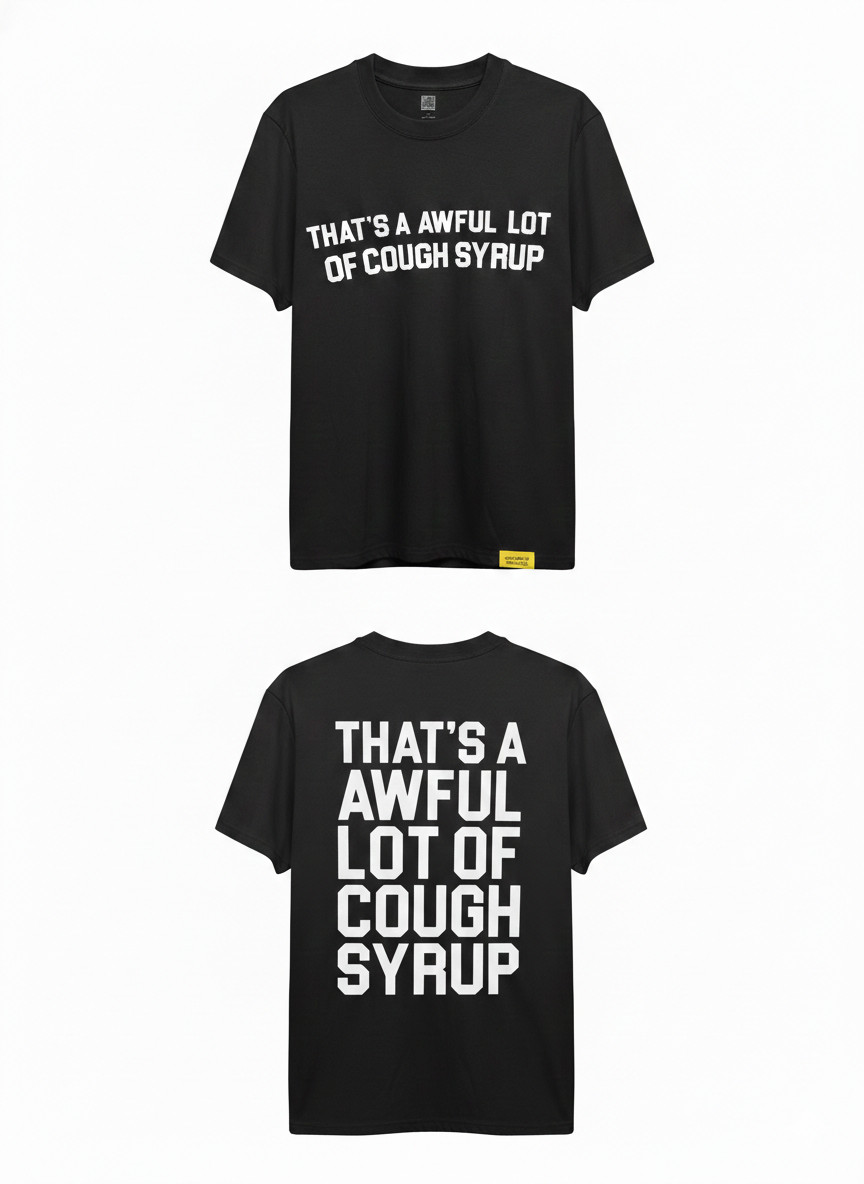 That’s A Awful Lot of Cough Syrup Shirt Streetwear Black Graphic Tee Size S-2xl