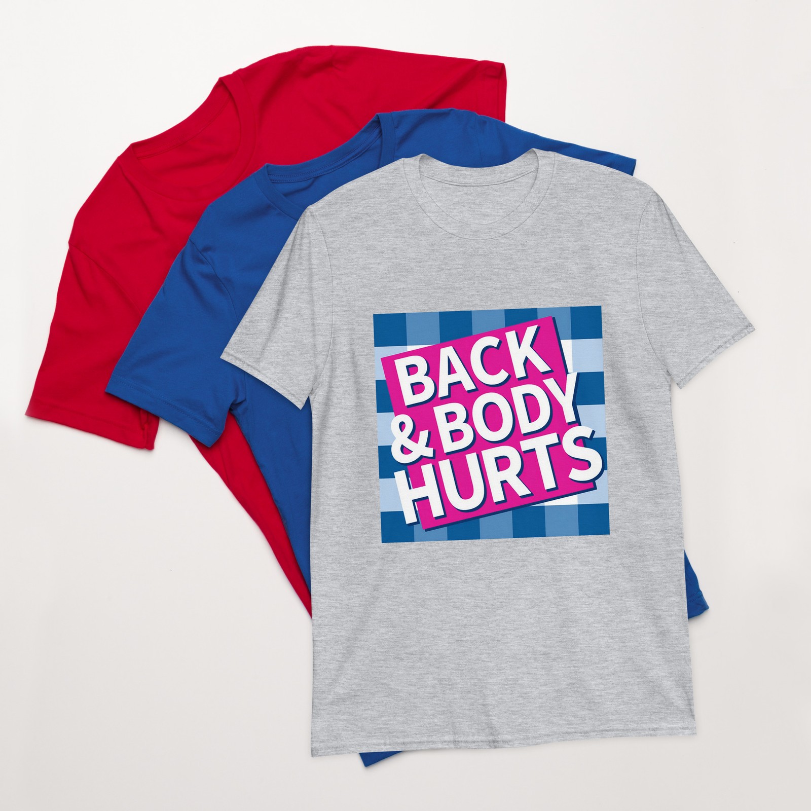 Back And Budy Hurts Unisex T-Shirt
