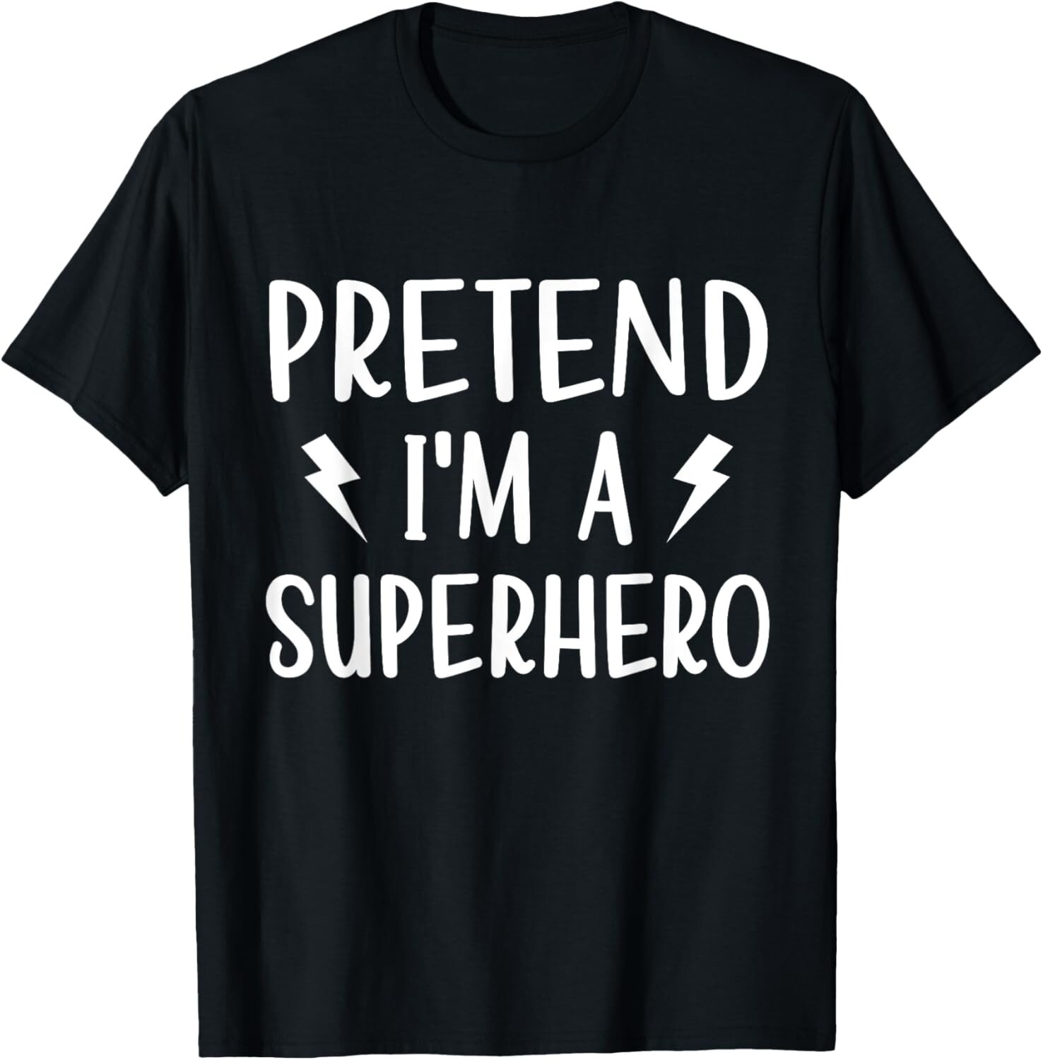 Pretend I_m a Superhero Funny Easy Halloween Costume T-Shirt