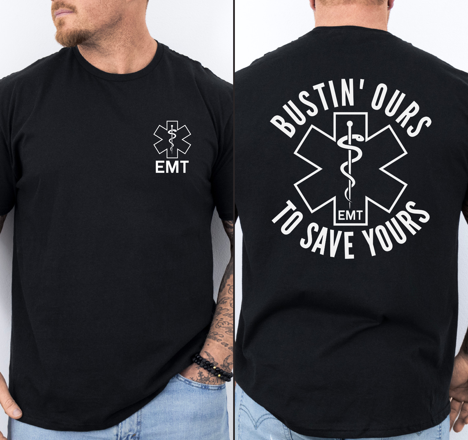 Men’s & Women’s EMT T-Shirt “BUSTIN’ OURS TO SAVE YOURS” Front & Back design