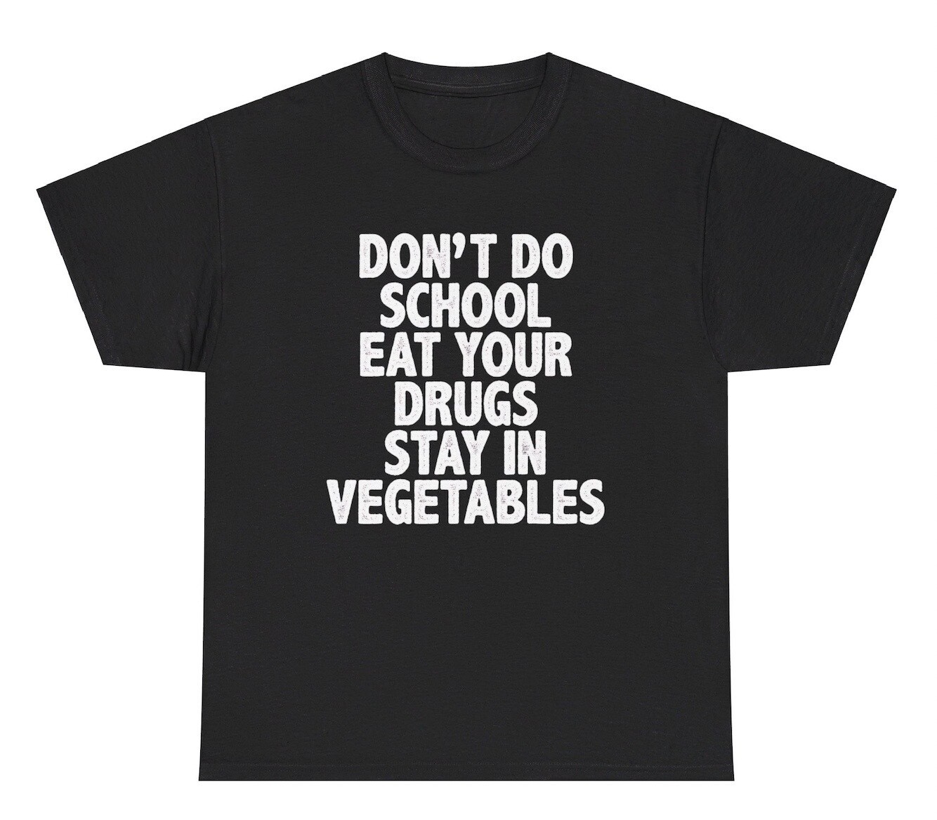 Don’t Do School Eat Your Drugs T Shirt Funny Out Of Pocket Humor Gen Z Meme Tee