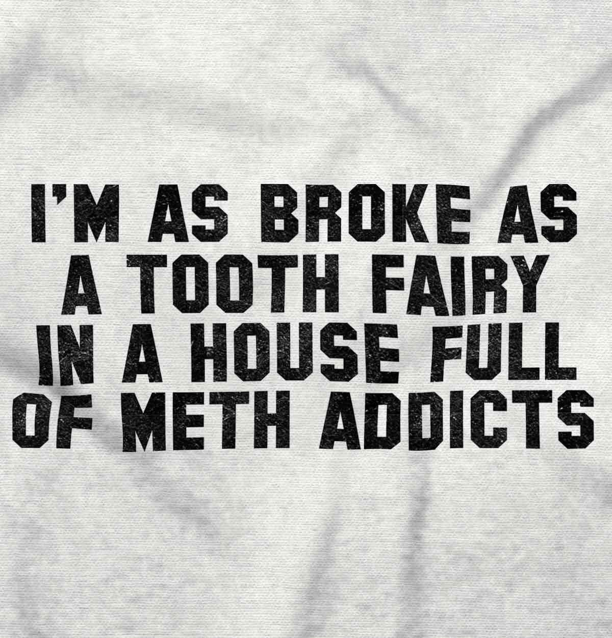 Broke Tooth Fairy Funny Sarcastic Novelty Adult Short Sleeve Crewneck Tee