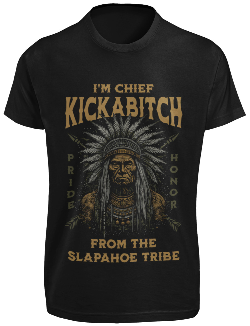 Chief Kickabitch from the Slapahoe Tribe SHIRT Funny Bitch Nope Not Today Karen