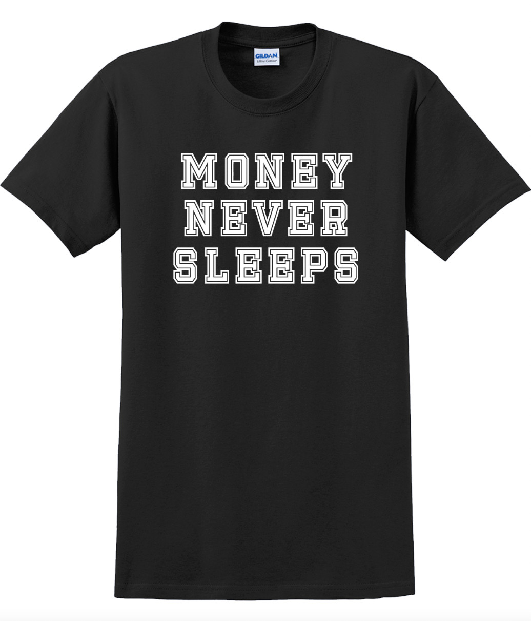 Money never sleeps T-Shirt Short Sleeve Graphic Tee Unisex apparel Text Designs