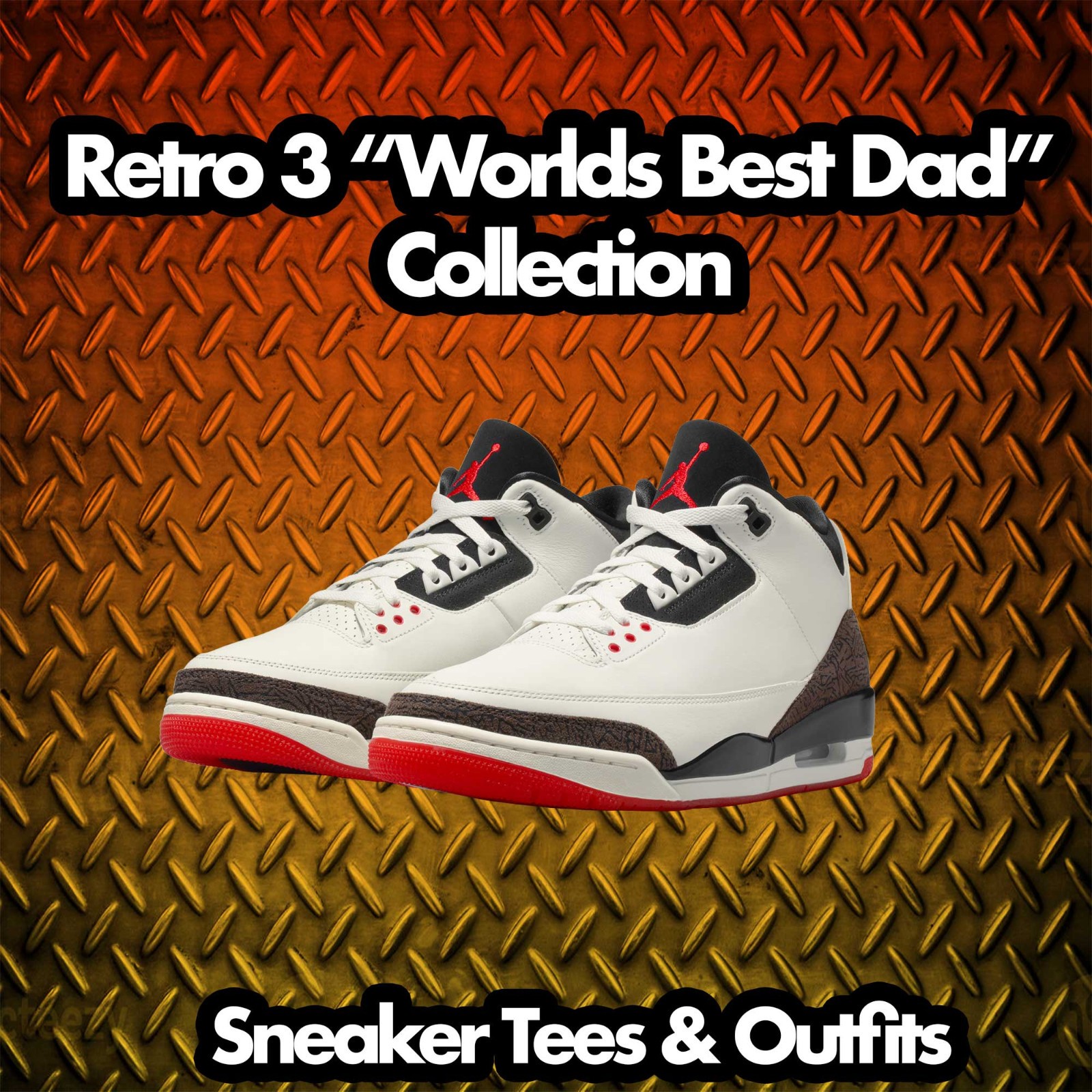Shirt To Match Jordan 3 World’s Best Dad Retro 3s Shoes – Dad Sneaker Tee