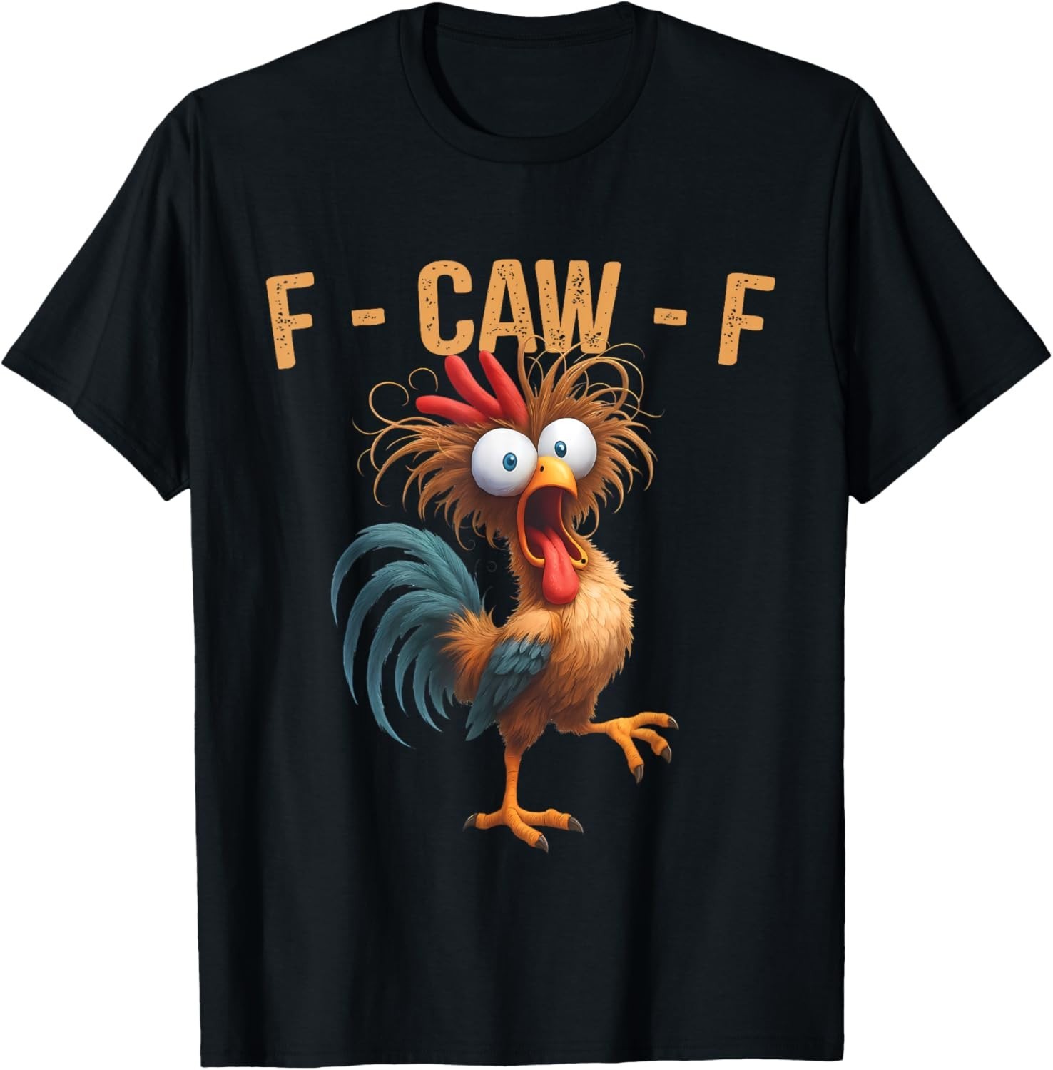 F-Caw-F Funny Chicken Humor Quote Rooster Meme Men Women T-Shirt