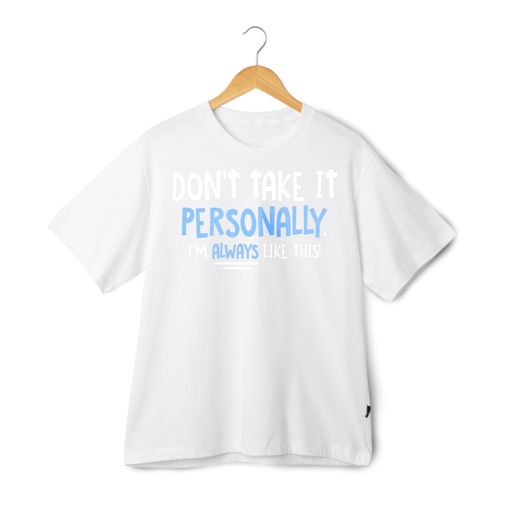 Don’t Take It Personally Sarcastic Quote Graphic T-Shirt Casual Humor Daily Wear