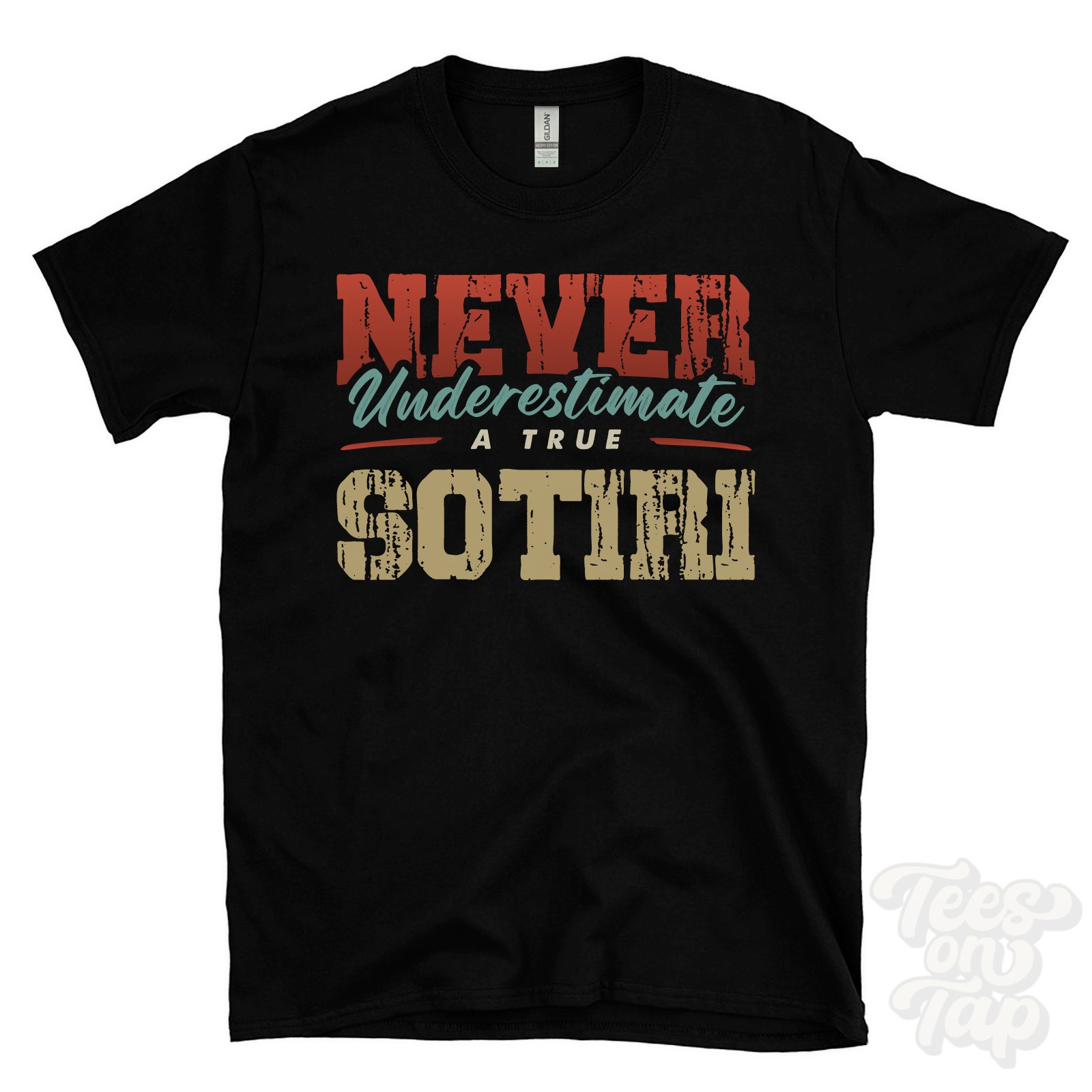 NEVER UNDERESTIMATE A TRUE SOTIRI T-SHIRT – Wear Your Name Proudly