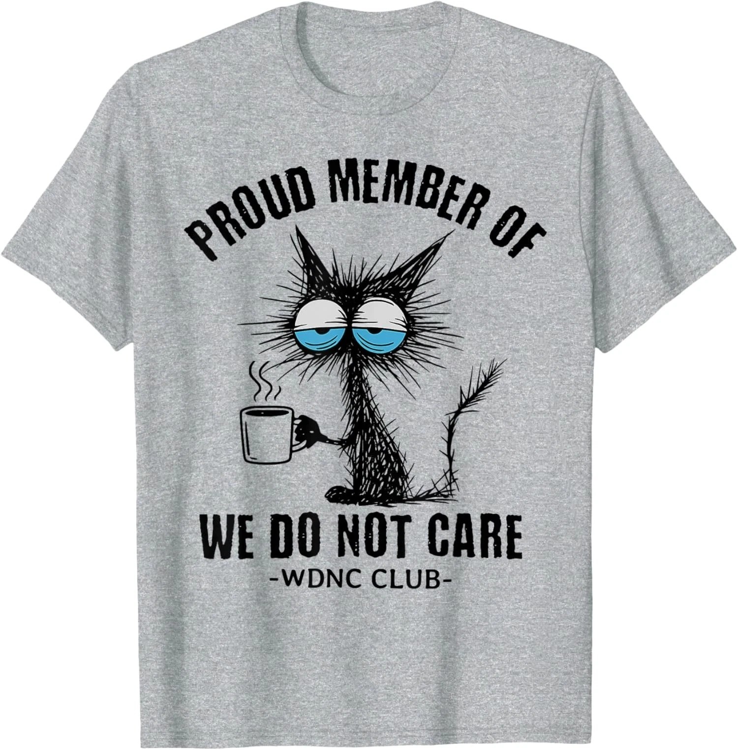 Funny Sarcastic Black Cat Meme We Do Not Care Club T-Shirt