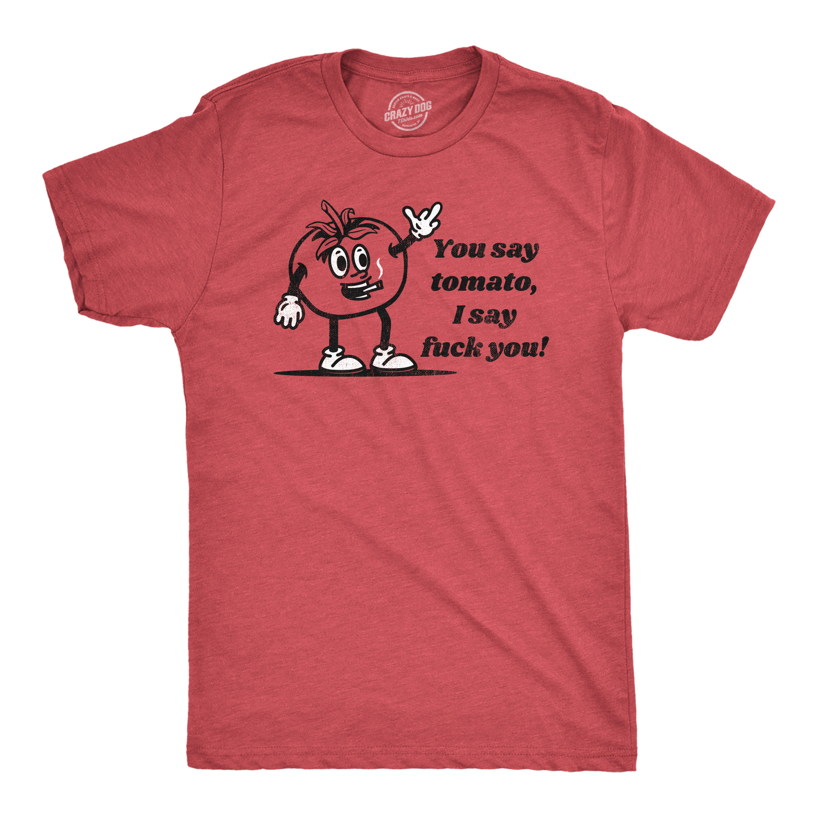 Mens You Say Tomato I Say You T Shirt Funny Offensive Joke Tee For Guys
