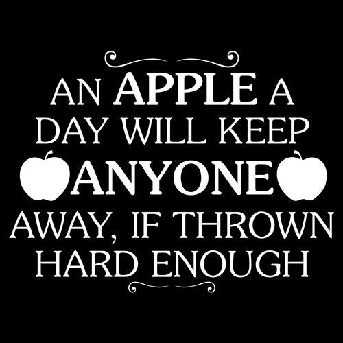 An Apple a Day Will Keep Anyone Sarcastic Humor Graphic Novelty Funny T Shirt