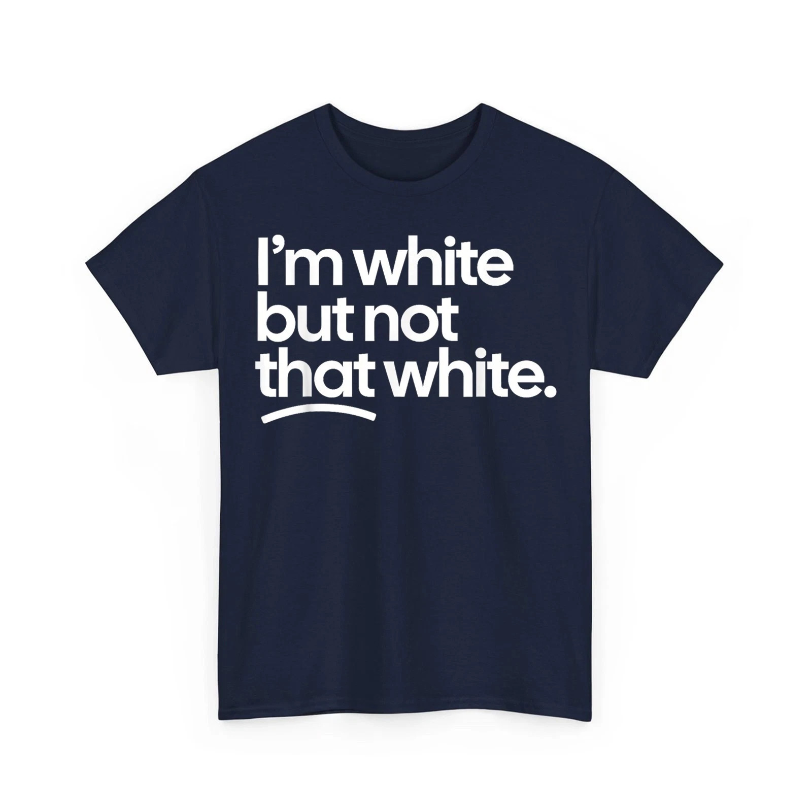 I’m White But Not That White Funny Meme Quote Unisex T-Shirt