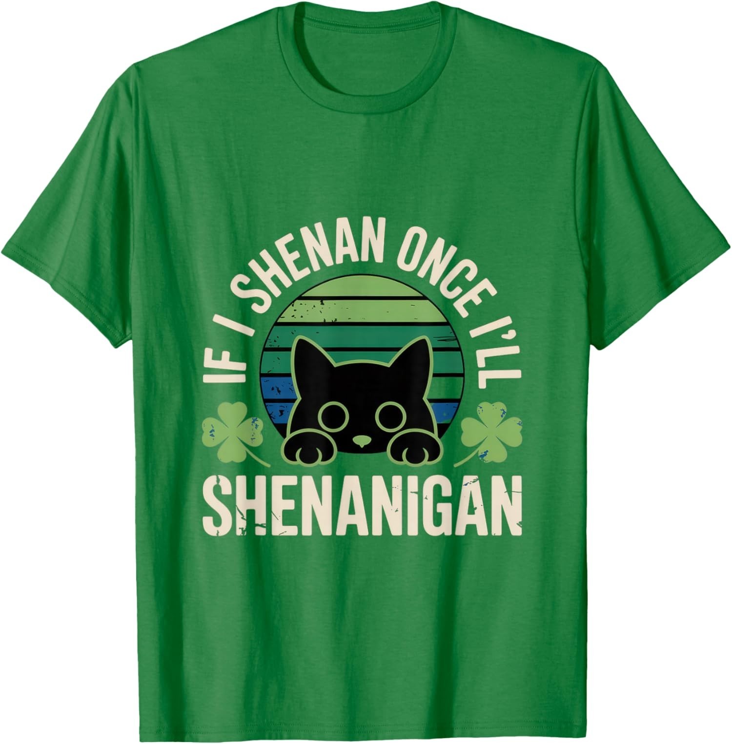 If I Shenan Once I’ll Shenanigan – Funny Cat Saying Unisex T-Shirt