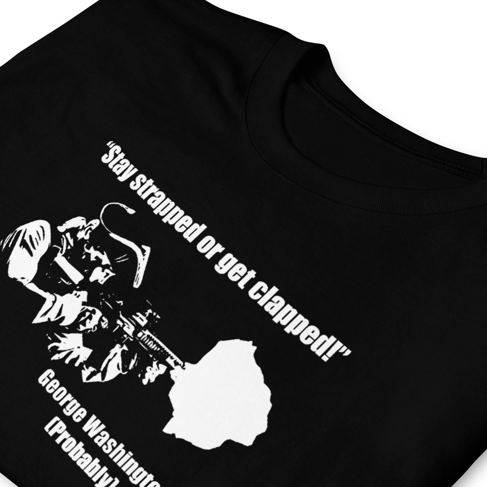 Stay Strapped Or Get Clapped George Washington T-Shirt S-3XL