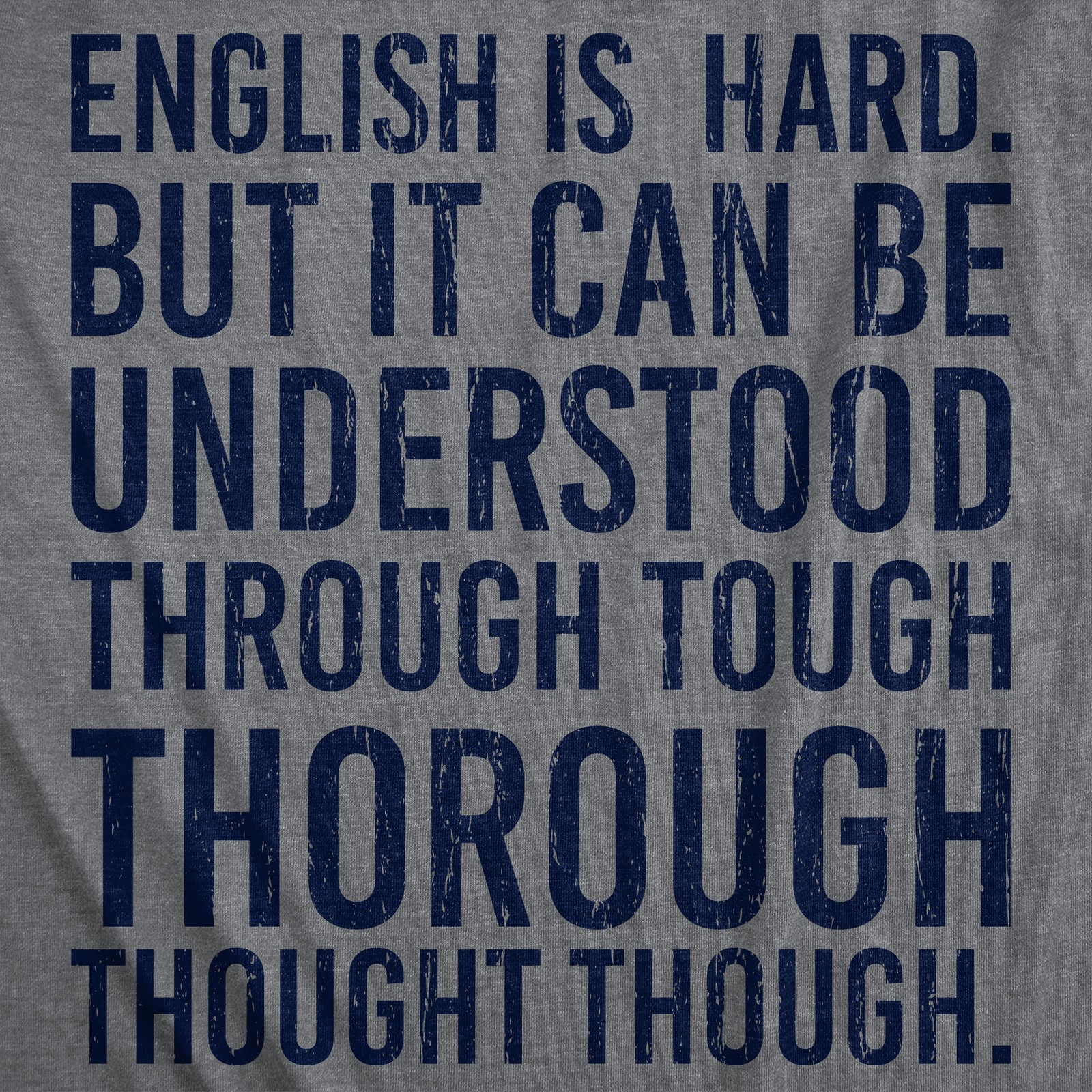 Mens English Is Hard But It Can Be Understood Through Tough Thorough Thought