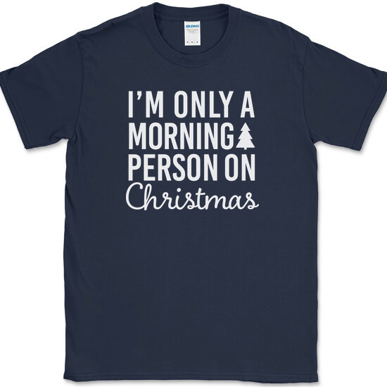 I’m Only A Morning Person On Christmas T-Shirt Funny Holiday Text Quote Tee