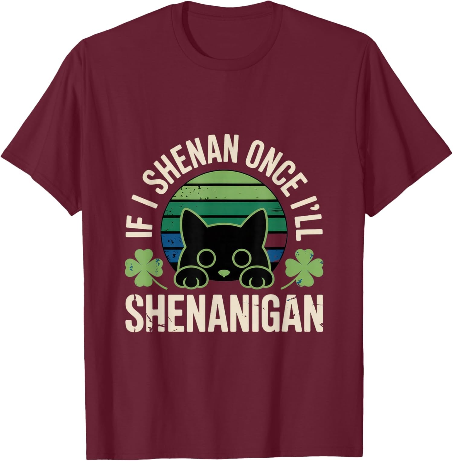 If I Shenan Once I’ll Shenanigan – Funny Cat Saying Unisex T-Shirt