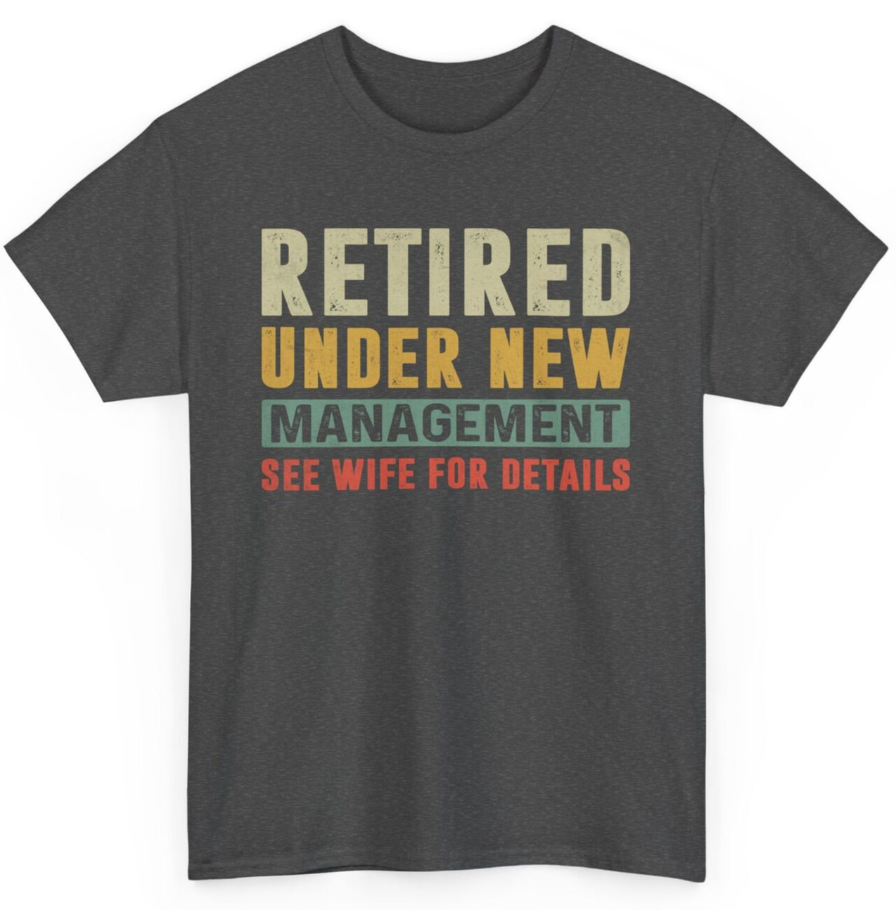 Retired Under New Management See Wife for Detail Funny T Shirt Mens Shirt S-3XL