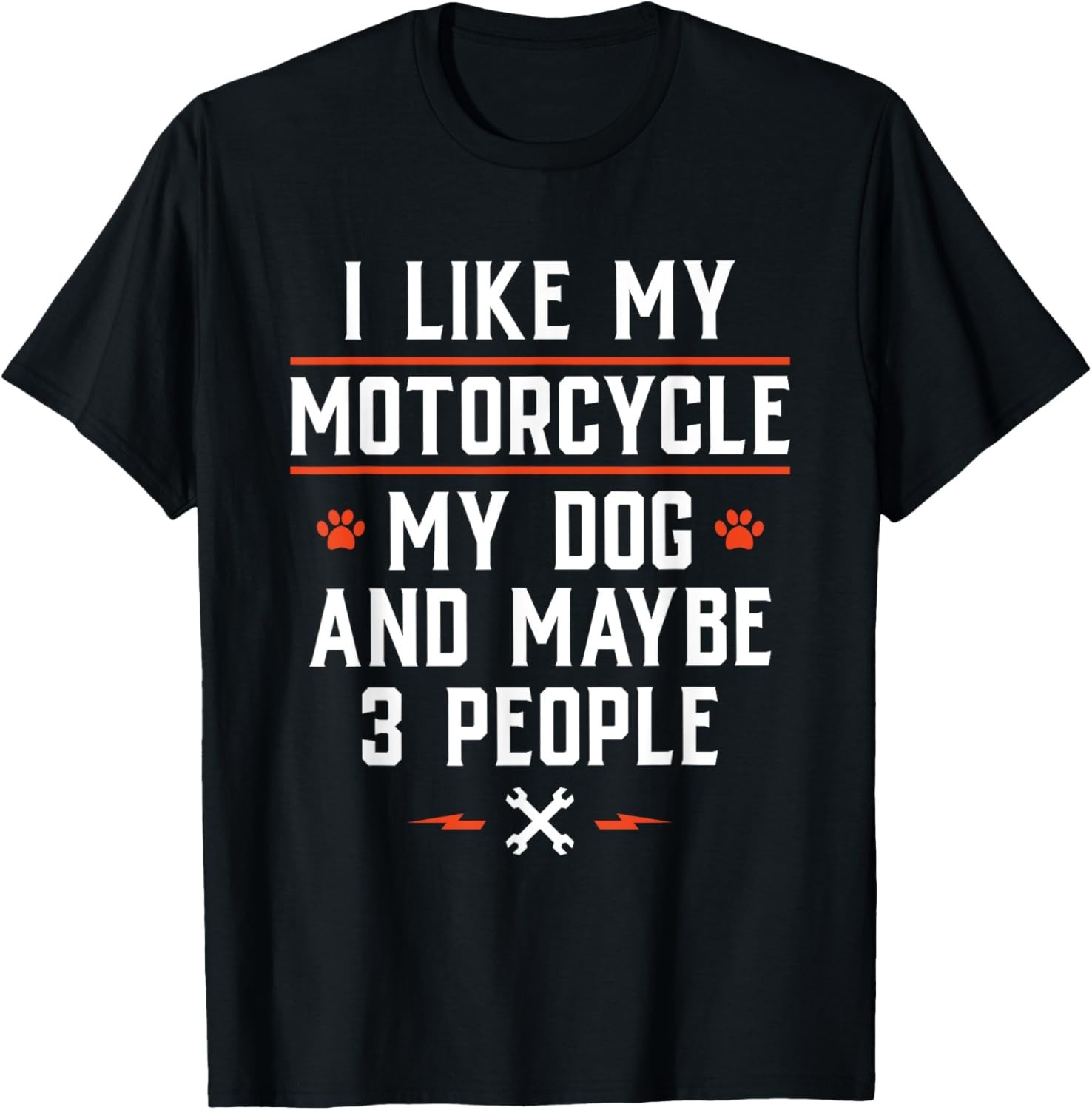 I Like My Motorcycle Dog & Maybe 3 People T-Shirt – Funny Biker Tee for Riders
