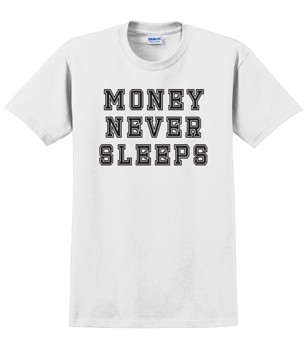 Money never sleeps T-Shirt Short Sleeve Graphic Tee Unisex apparel Text Designs