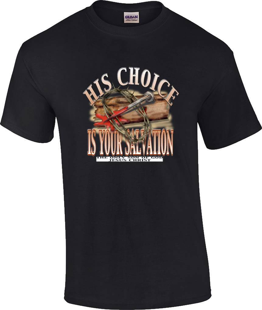TALL His Choice Is Your Salvation Son of God Jesus Christ Christian T-Shirt