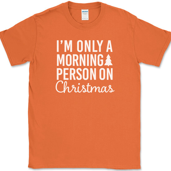 I’m Only A Morning Person On Christmas T-Shirt Funny Holiday Text Quote Tee