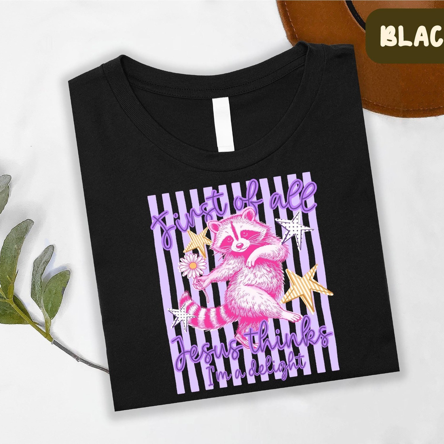 Jesus Thinks I Am A Delight First Of All Raccoon Sarcastic Christian Tee Gift