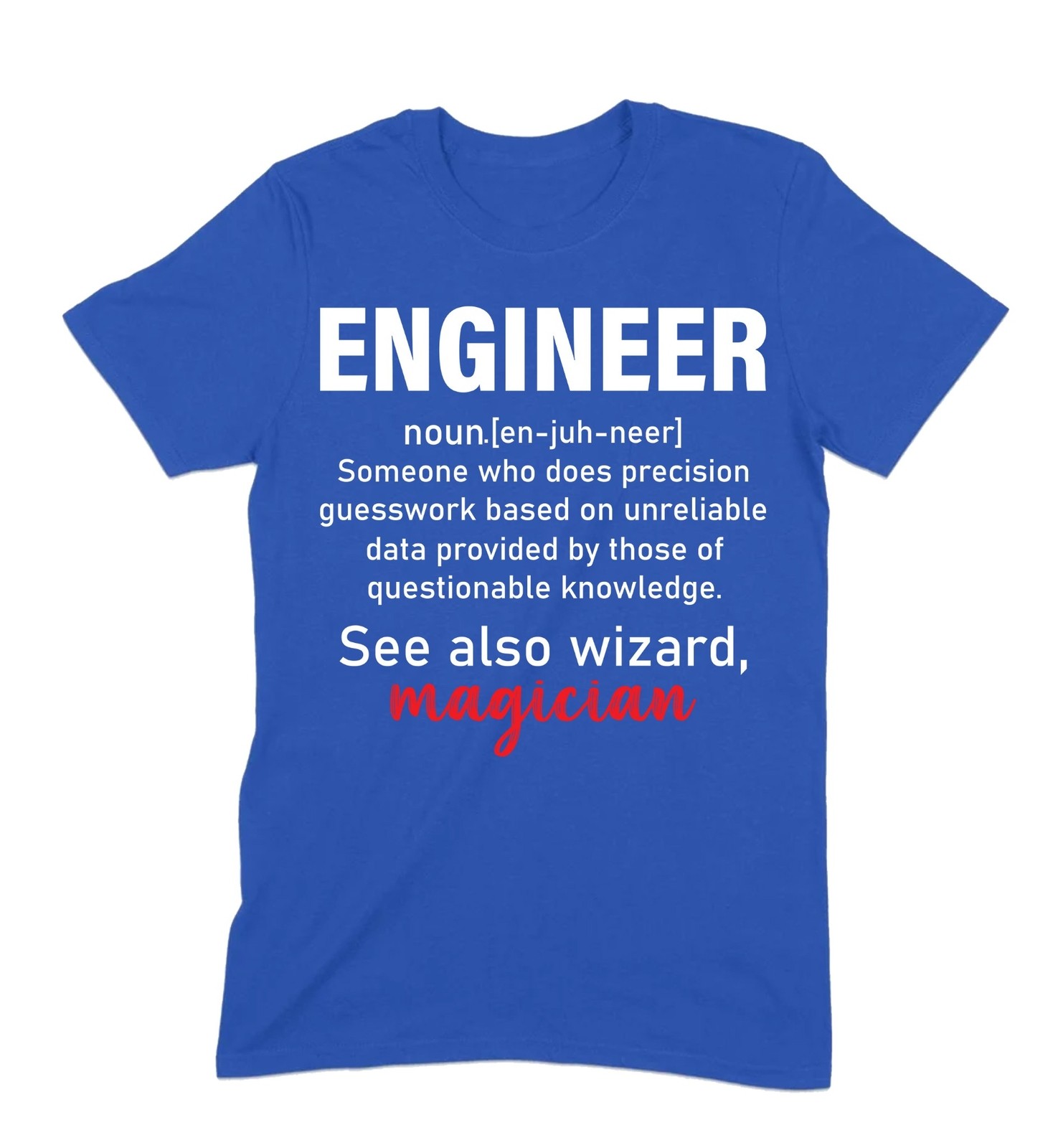 Engineer T-Shirt – See Also: Magician, Funny Engineering Tee, Humor Gift Shirt