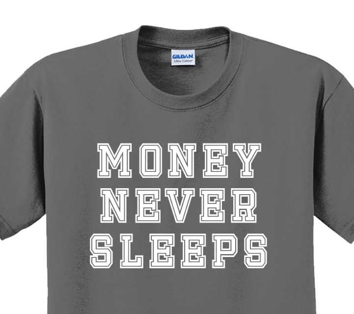 Money never sleeps T-Shirt Short Sleeve Graphic Tee Unisex apparel Text Designs