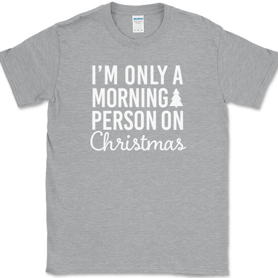 I’m Only A Morning Person On Christmas T-Shirt Funny Holiday Text Quote Tee