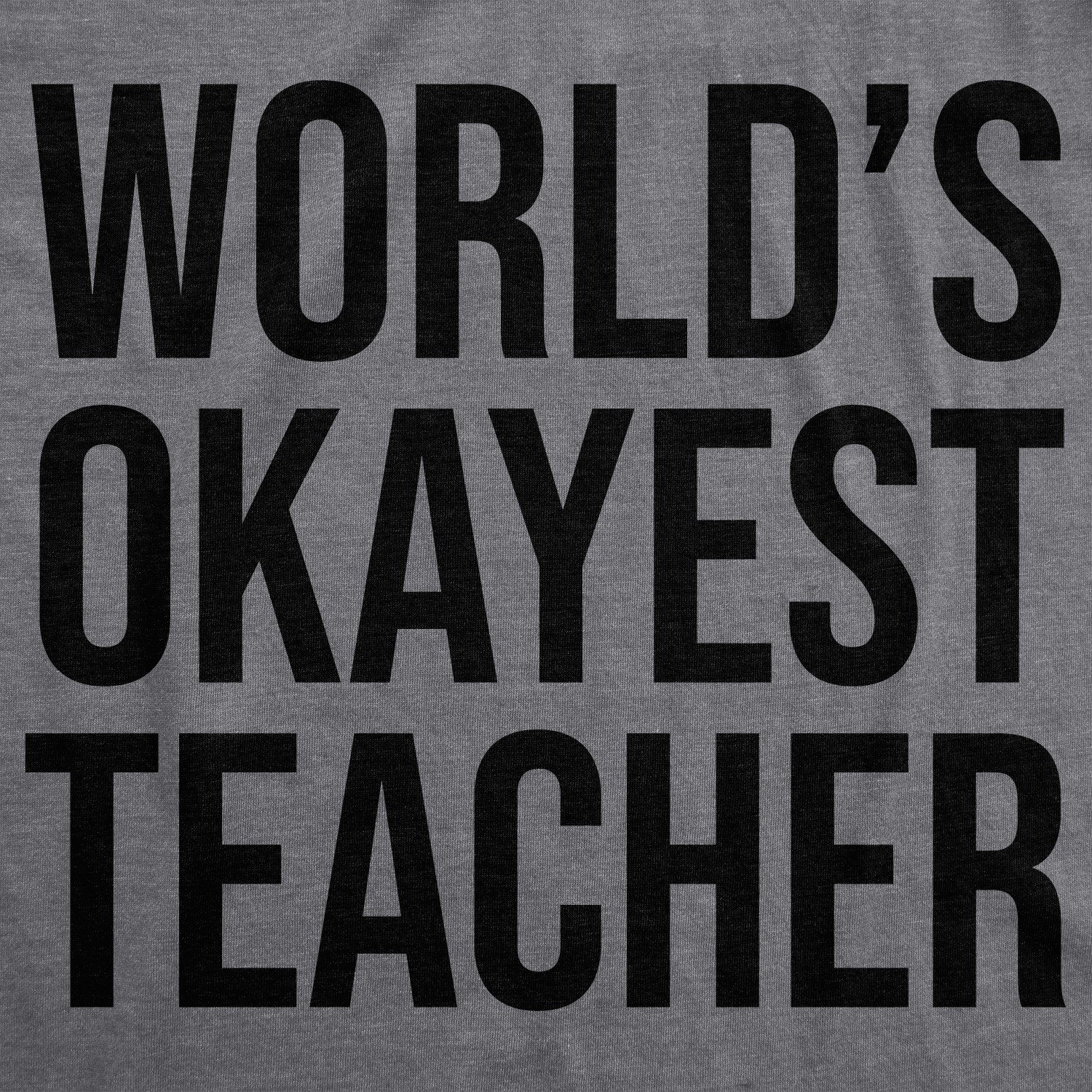 Worlds Okayest Teacher T Shirt Math Science English Gym Perfect Funny Tee