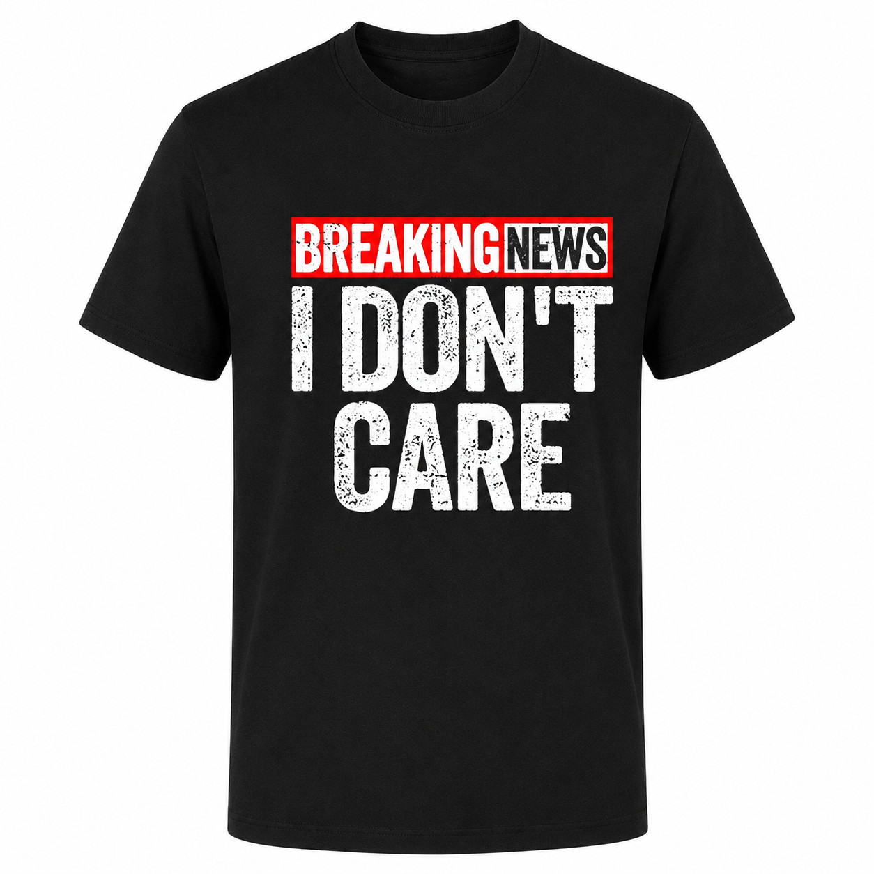 Breaking News I Don’t Care Funny Sarcastic Shirt