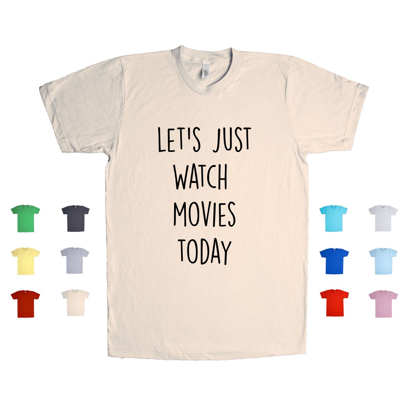Let’s Just Watch Movies Today relax indoors activities binge Unisex T Shirt