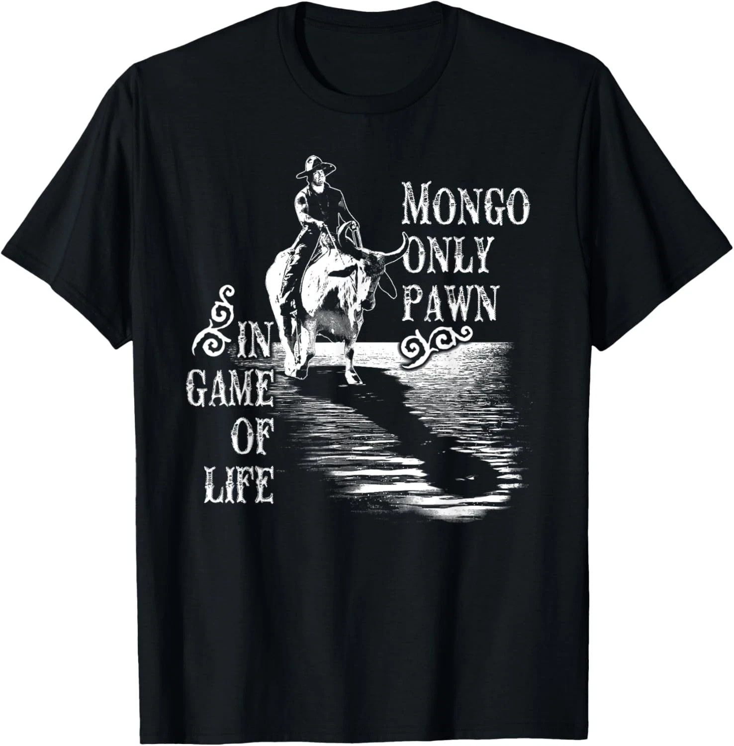 Mongo Only Pawn In Game Of Life T Shirt Funny Movie Tee