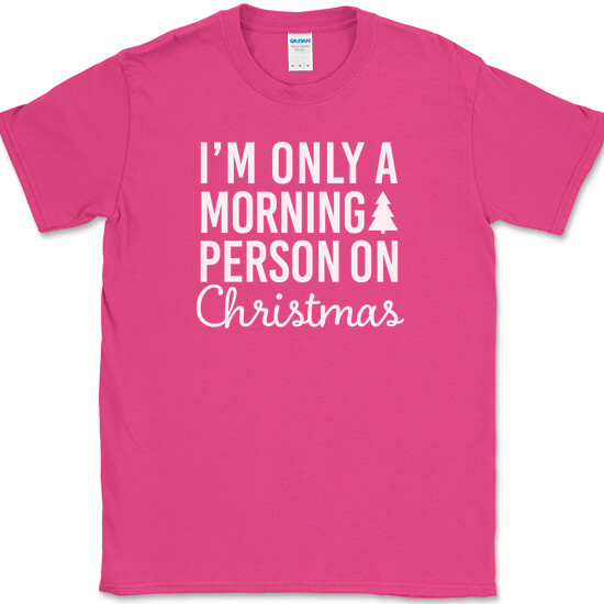 I’m Only A Morning Person On Christmas T-Shirt Funny Holiday Text Quote Tee