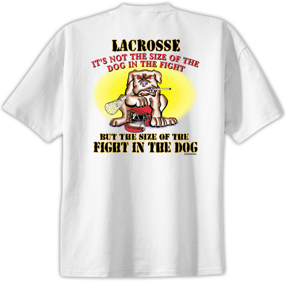 Lacrosse Fight in the Dog T-Shirt Jersey Short Sleeve New Adult and Youth Sizes
