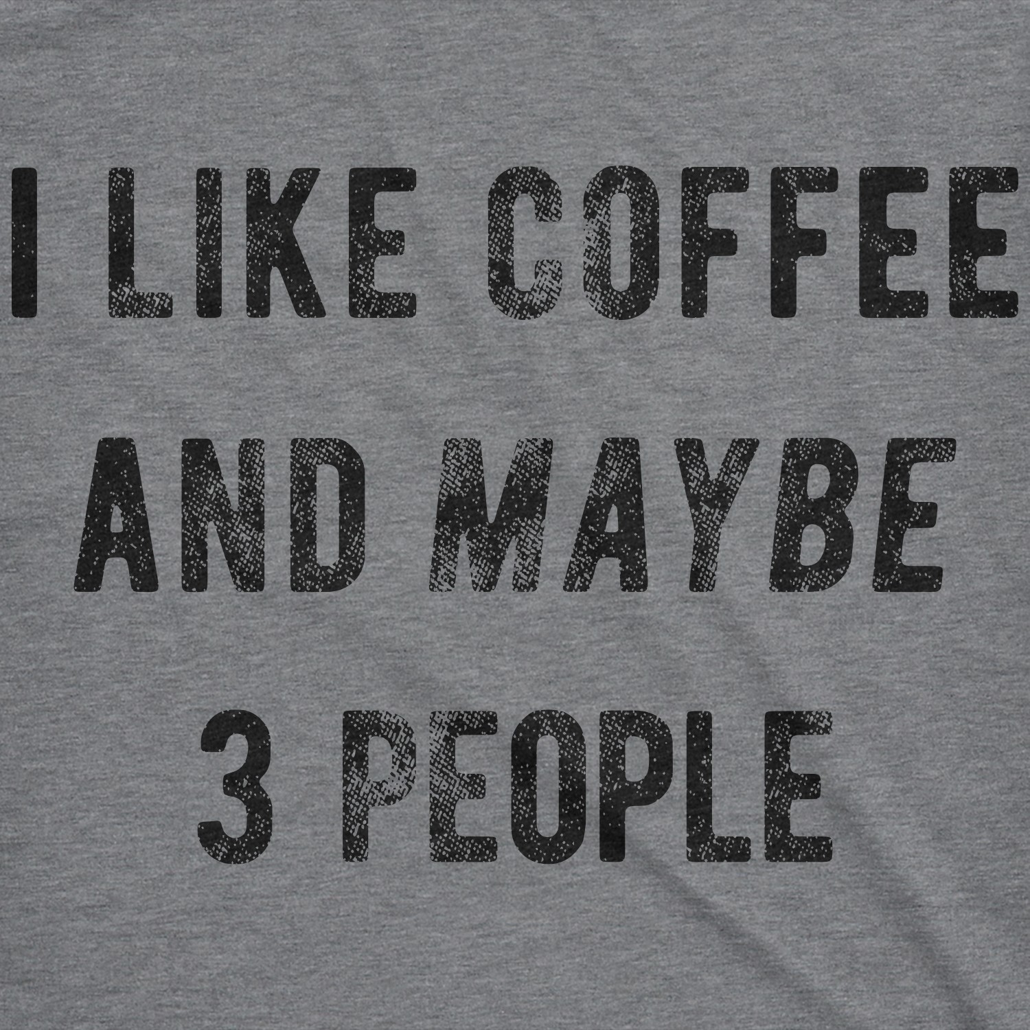 Mens I Like Coffee And Maybe 3 People Funny Graphic Sarcastic Novelty T Shirt